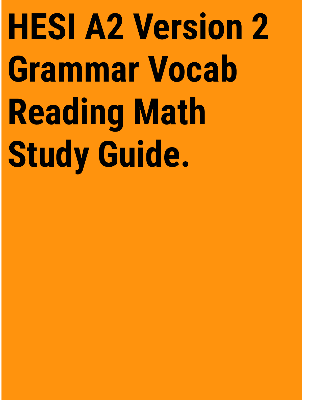 Preview of HESI A2 Version 2 Grammar Vocab Reading Math Study Guide.